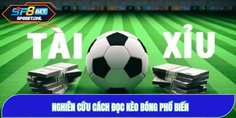 Nghiên cứu cách đọc kèo bóng phổ biến