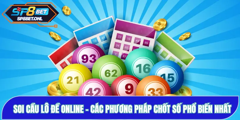 Soi Cầu Lô Đề Online - Các Phương Pháp Chốt Số Phổ Biến Nhất