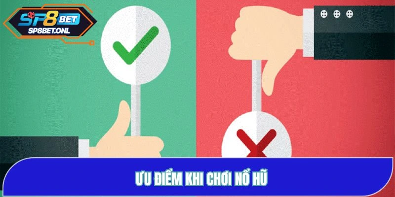 Ưu Điểm Khi Chơi Nổ Hũ SP8BET Mà Bạn Nhất Định Phải Biết Tới