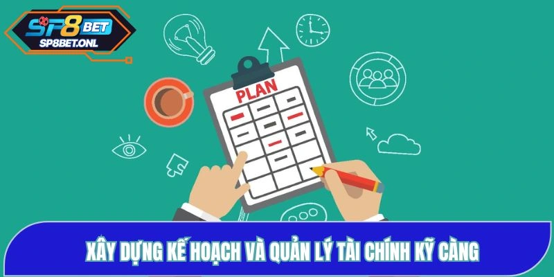 Xây dựng kế hoạch và quản lý tài chính thật kỹ càng trước khi tham gia